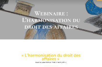 Webinaire Zoom sur l’harmonisation du droit des affaires, mardi 1er juillet 2025 de 17h30 à 19h15